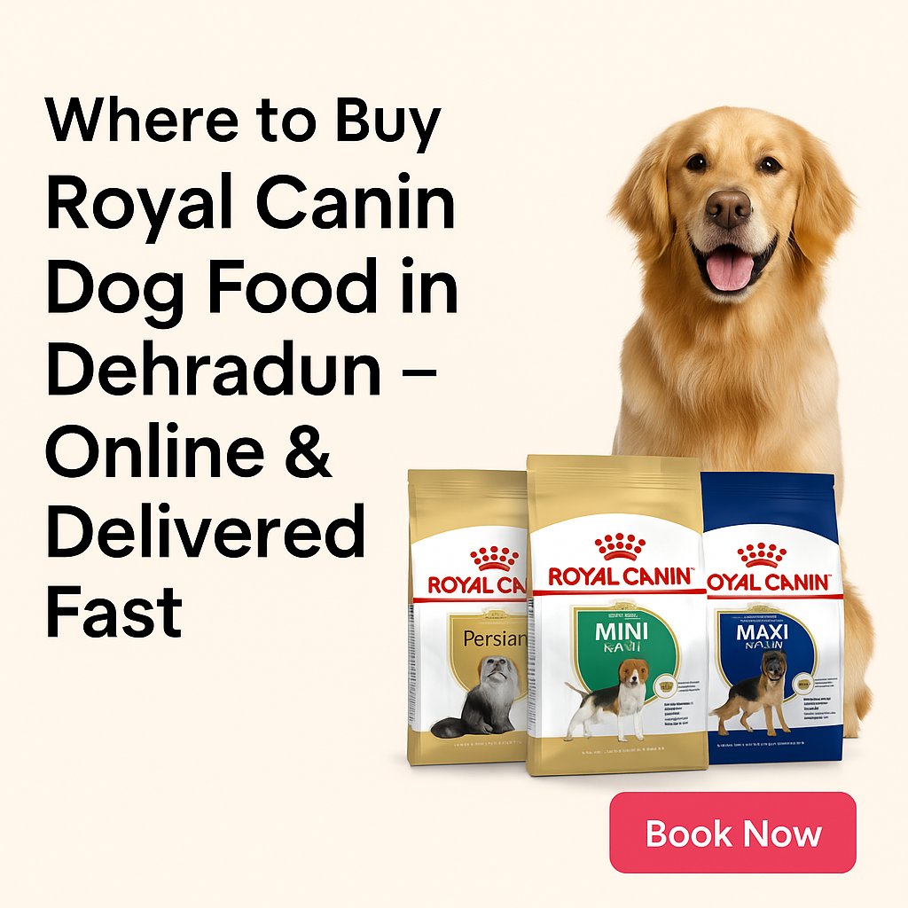 Where to Buy Royal Canin Dog Food in Dehradun – Online & Delivered Fast